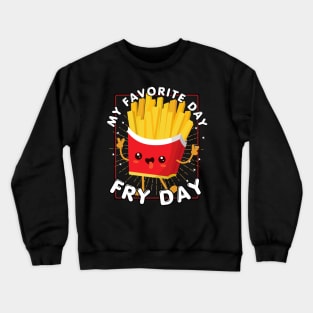 My Favorite Day is Fry Day Crewneck Sweatshirt